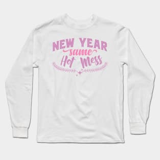 New Year Same Hot Mess Long Sleeve T-Shirt